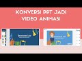 Konversi PPT Menjadi Video Animasi