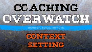 Coaching Overwatch: Context Setting