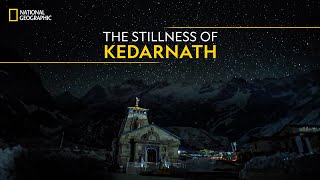 The Stillness of Kedarnath | Doors to Kedarnath | National Geographic