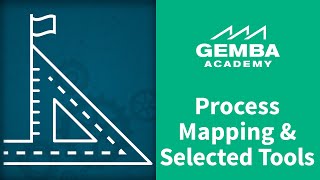 Process Mapping & Selected Tools: Getting Started with Business Process Mapping