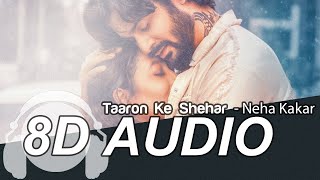 Taaron Ke Shehar 8D Audio Song - Neha Kakkar, Sunny Kaushal | Jubin Nautiyal,Jaani |