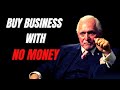 Learn How to Buy Business With No Money - Dan Pena | Billionaire Breed #Money