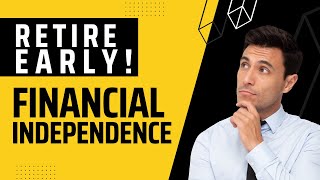 FINANCIAL INDEPENDENCE - 100 tips to help you retire early!