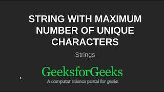 String with maximum number of unique characters | GeeksforGeeks