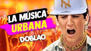 ¡Esto es MÚSICA URBANA! | #DOBLAO