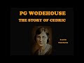 The Story of Cedric by P.G. Wodehouse. Short story audiobook read by Nick Martin