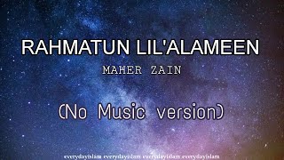 Maher Zain - Rahmatun Lil’Alameen | VOCALS ONLY | No music version