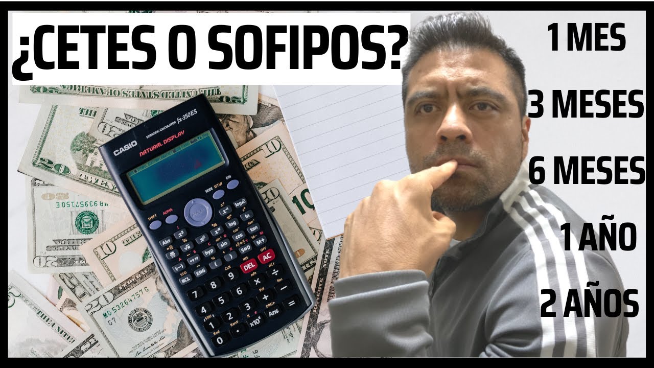 ¿CETES O Sofipos? Cúal Tiene Mayor Riesgo?Qué Tasa/plazo Elegir? - YouTube