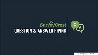 Question & Answer Piping | SurveyCrest