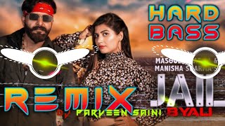 Jail Byali Dj Remix Hard Bass | Masoom Sharma | Vibration Punch Mix | Dj Parveen Saini Mahendergarh