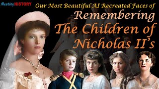 AI Recreated Faces of the Children of Tsar Nicholas II of Russia