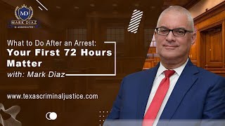 What to Do After an Arrest - Your First 72 Hours Matter