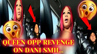 Queen Opp Gets Her REVENGE On Dani😮