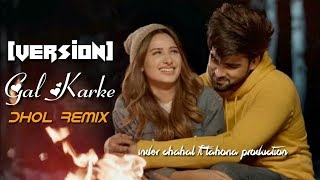 Gal Karke (Dhol Remix) Inder Chahal, Lahoria Production | Punjabi Remix Song