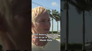 BSO deputy found dead in southwest Miami-Dade #miamidade #browardcounty #bso