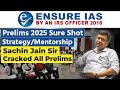 Prelims 2025 Sure Shot Strategy By Sachin Jain Sir | Master Strategy for UPSC 2025 🎯ENSURE IAS