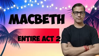 Entire Macbeth Act 2 | Macbeth ISC Class 11 | Line by Line Macbeth | @star_commerce