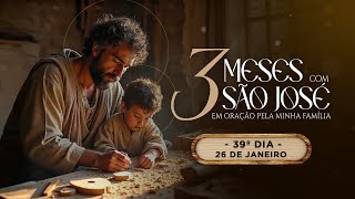 39º DIA - TRÊS MESES COM SÃO JOSÉ 2024 - EM ORAÇÃO PELA MINHA FAMÍLIA