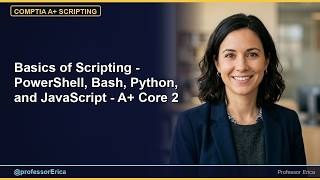 Basics of Scripting - PowerShell, Bash, Python, and JavaScript - A+ Core 2
