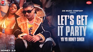 Lets Get It Party | Honey 3.0 | Yo Yo Honey Singh | Leo Grewal | Zee Music Originals