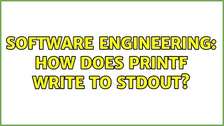 Software Engineering: How does printf write to stdout? (2 Solutions!!)