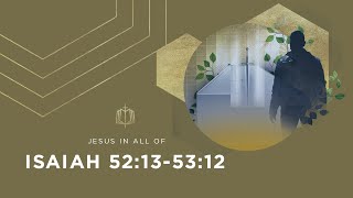 Isaiah 52:13-53:12 | The Suffering Servant | Bible Study
