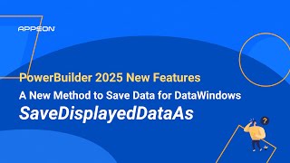 PowerBuilder 2025: A New Method to Save Data for DataWindows | SaveDisplayedDataAs