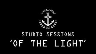 COASTALRISE - Of the Light (Studio Sessions)