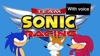 Team Sonic Racing Overdrive ￼(with my voice)￼ (￼￼WARNING LOUD!!!)