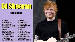 Ed Sheeran Greatest Hits Full Album 2024 - Ed Sheeran Best Songs Playlist 2024