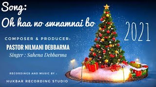 OH HAA NO SWNAMNAI | New Kokborok Gospel song | Christmas song | 2021