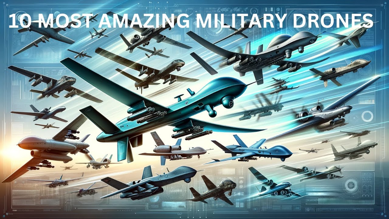 The World's Top 10 Most Advanced Military Drones - YouTube