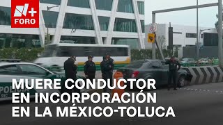 Muere conductor al chocar con aguja de incorporación en la México-Toluca - A Las Tres