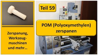 POM (Polyoxymethylen) zerspanen: Plandrehen, Längsdrehen, Abstechen, gewindeschneiden, Fräsen