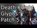 NEW! Death Knight Glyphs Patch 5.4 WoW MoP