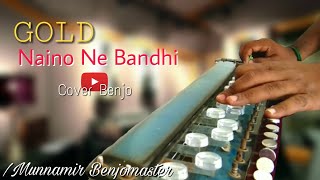 NAINO NE BAANDHI SONG | GOLD | COVER ON BENJO BY MUNNAMIR BENJO MASTER