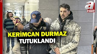 Sosyal medya fenomeni Kerimcan Durmaz tutuklandı! | A Haber