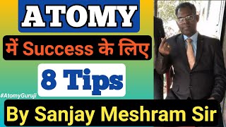 Atomy India | Sanjay Meshram | Atomy में Success के लिए 8 Tips by Sanjay meshram | Atomy Guruji