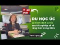 Visa du học Úc (visa 500) 2024: lộ trình định cư Úc rõ ràng hơn nhưng khó xin visa du học hơn