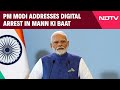 PM Modi News | PM Modi Addresses Digital Arrest In Mann Ki Baat, Calls People To Be Vigilant