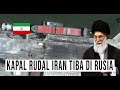 KAPAL PENGANGKUT RUDAL BALISTIK IRAN TIBA DI PELABUHAN RUSIA