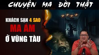 [TẬP 2059] Chuyện Ma Có Thật : KHÁCH SẠN 4 SAO MA ÁM Ở VŨNG TÀU