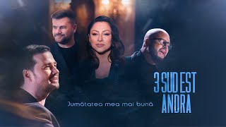 3 Sud Est & Andra - Jumatatea Mea Mai Buna (Official Video)