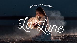 Gabriel M \u0026 Mentol - La Lune