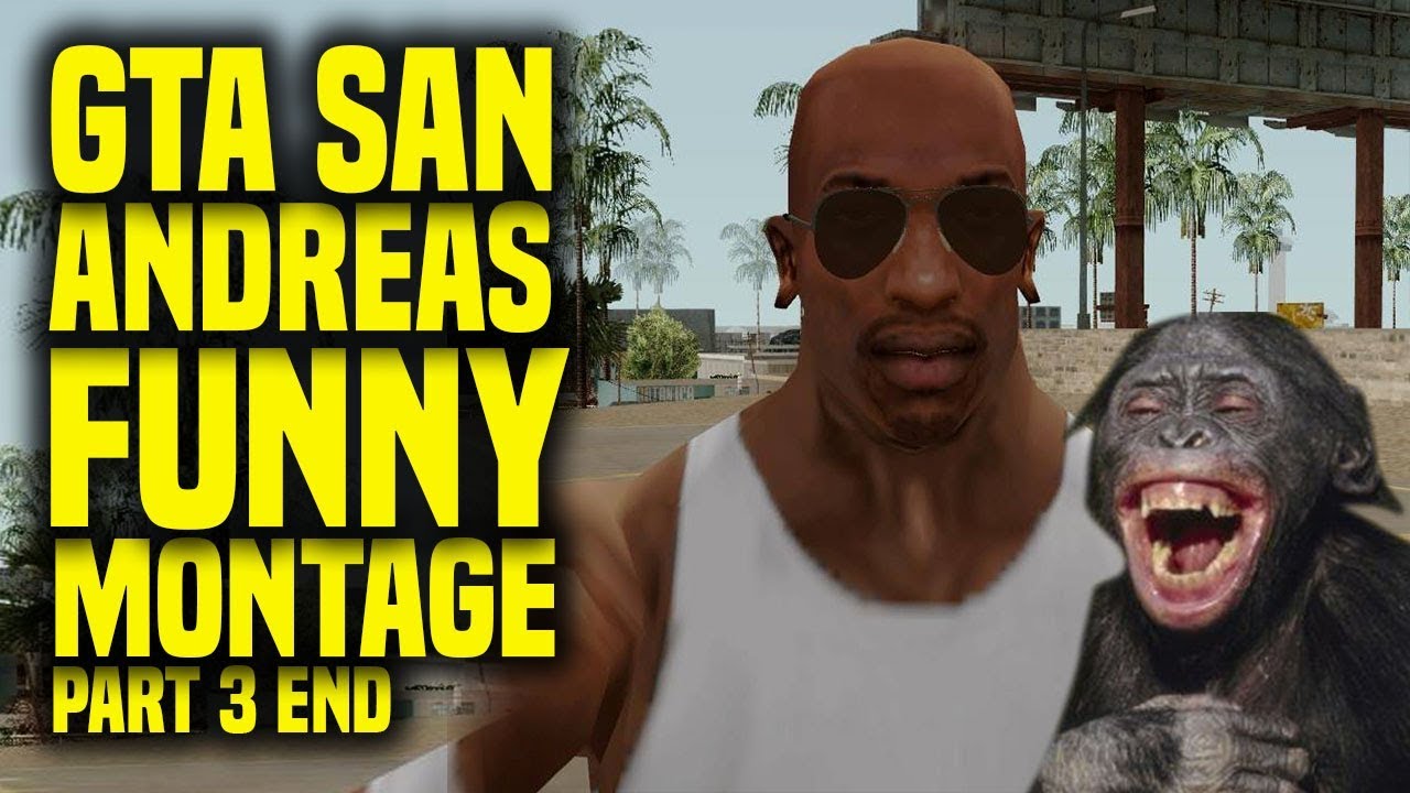 Gta San Andreas Funny Montage Part 3 End Youtube