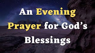 An Evening Prayer for God’s Blessings - A Night Prayer