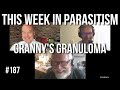 TWiP 187: Granny's granuloma