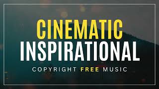 Cinematic Inspirational - Copyright Free Music