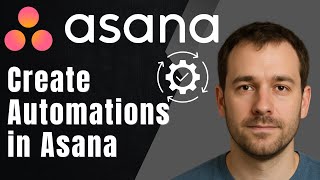 Asana: How to Create Automations (2025 Workflow Rules & Productivity Boosting Tutorial)