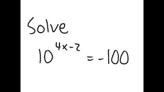 Exponential Equation: Solve 10^{4x-2} = -100